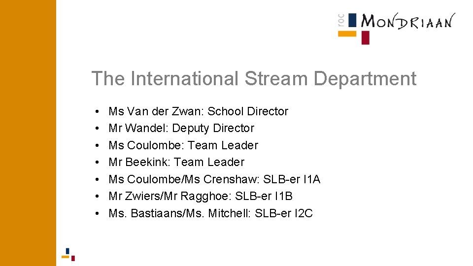 The International Stream Department • • Ms Van der Zwan: School Director Mr Wandel: The International Stream Department • • Ms Van der Zwan: School Director Mr Wandel: