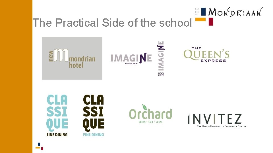 The Practical Side of the school The Practical Side of the school
