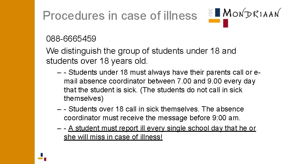 Procedures in case of illness 088 -6665459 We distinguish the group of students under Procedures in case of illness 088 -6665459 We distinguish the group of students under