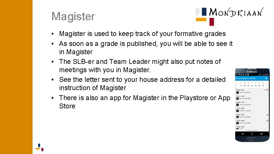 Magister • Magister is used to keep track of your formative grades • As Magister • Magister is used to keep track of your formative grades • As
