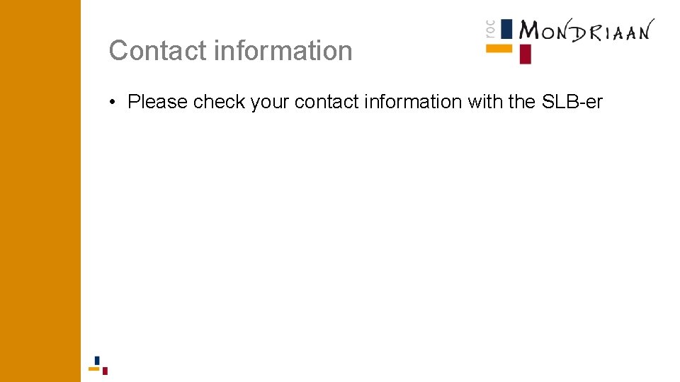 Contact information • Please check your contact information with the SLB-er Contact information • Please check your contact information with the SLB-er