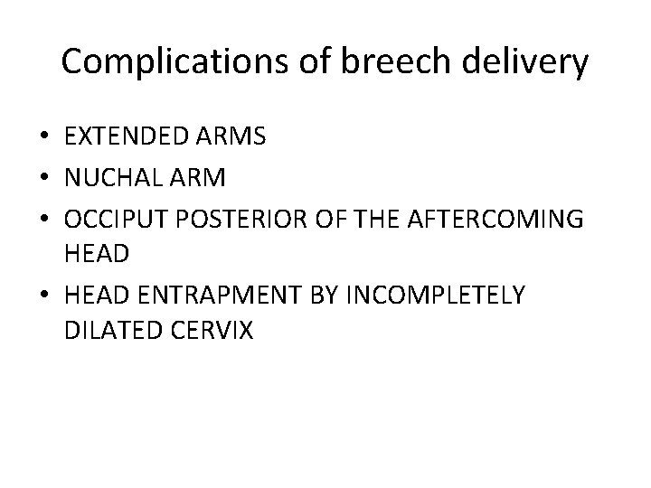 Complications of breech delivery • EXTENDED ARMS • NUCHAL ARM • OCCIPUT POSTERIOR OF