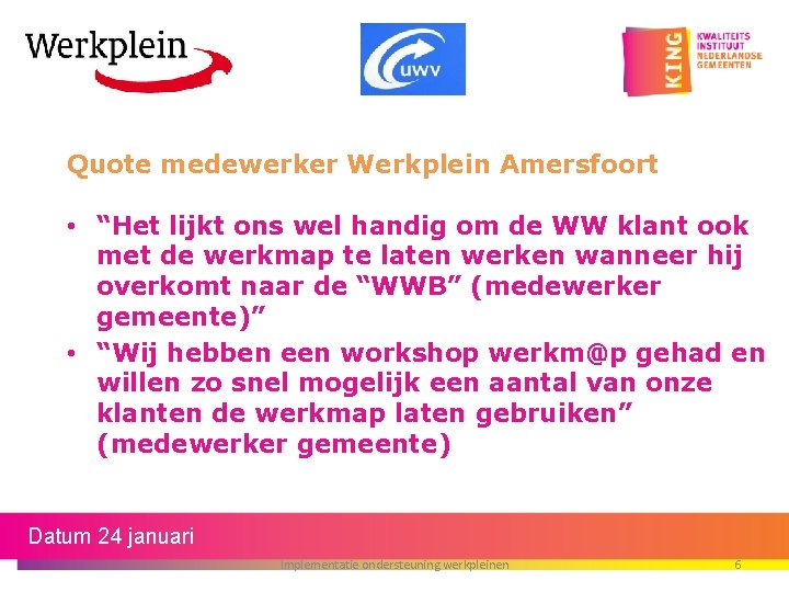 Quote medewerker Werkplein Amersfoort • “Het lijkt ons wel handig om de WW klant