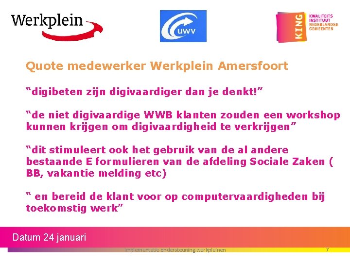 Quote medewerker Werkplein Amersfoort “digibeten zijn digivaardiger dan je denkt!” “de niet digivaardige WWB