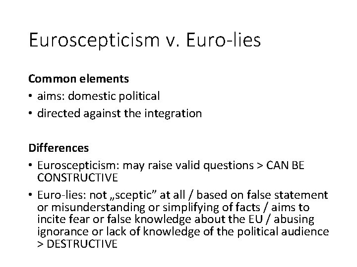 Euroscepticism v. Euro-lies Common elements • aims: domestic political • directed against the integration