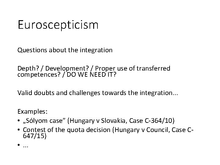 Euroscepticism Questions about the integration Depth? / Development? / Proper use of transferred competences?