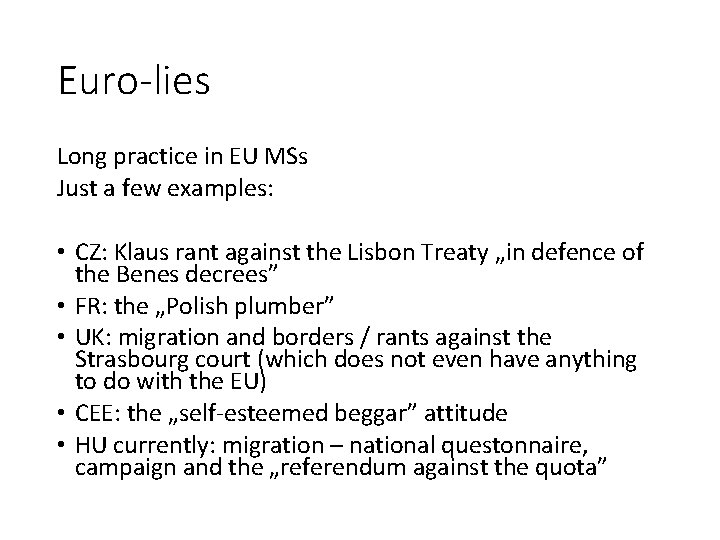 Euro-lies Long practice in EU MSs Just a few examples: • CZ: Klaus rant