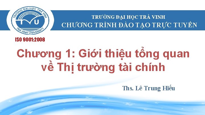 TRƯỜNG ĐẠI HỌC TRÀ VINH CHƯƠNG TRÌNH ĐÀO TẠO TRỰC TUYẾN ISO 9001: 2008