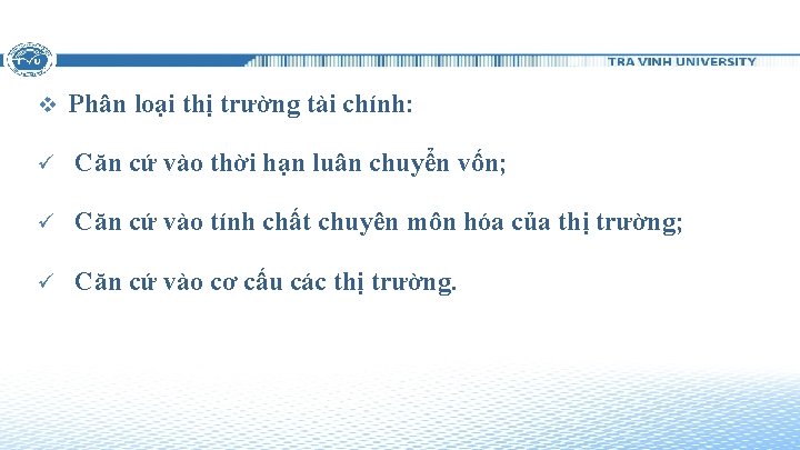 v Phân loại thị trường tài chính: ü Căn cứ vào thời hạn luân