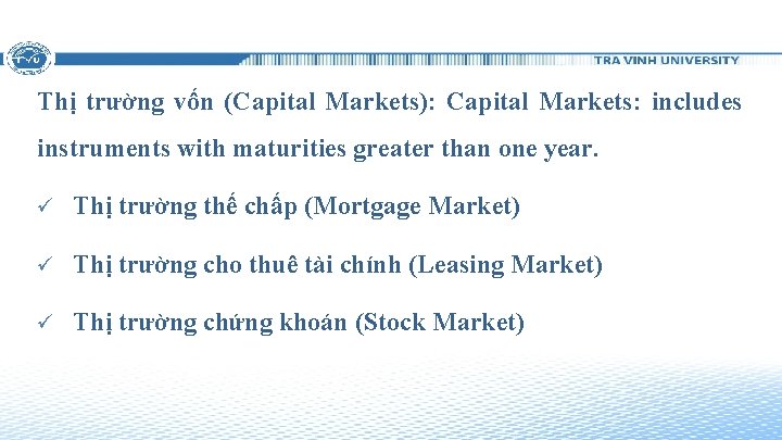 Thị trường vốn (Capital Markets): Capital Markets: includes instruments with maturities greater than one