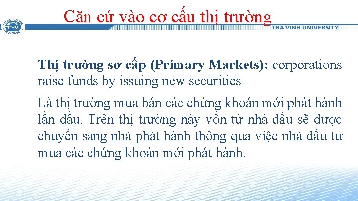 Căn cứ vào cơ cấu thị trường Thị trường sơ cấp (Primary Markets): corporations