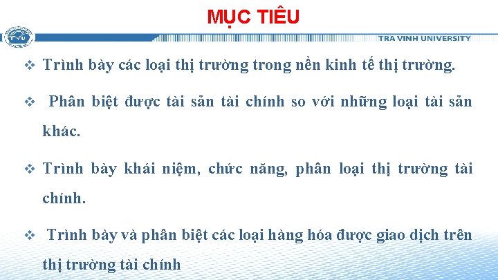 MỤC TIÊU v v Trình bày các loại thị trường trong nền kinh tế