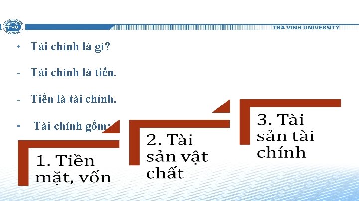  • Tài chính là gì? - Tài chính là tiền. - Tiền là