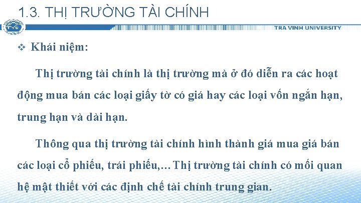 1. 3. THỊ TRƯỜNG TÀI CHÍNH v Khái niệm: Thị trường tài chính là