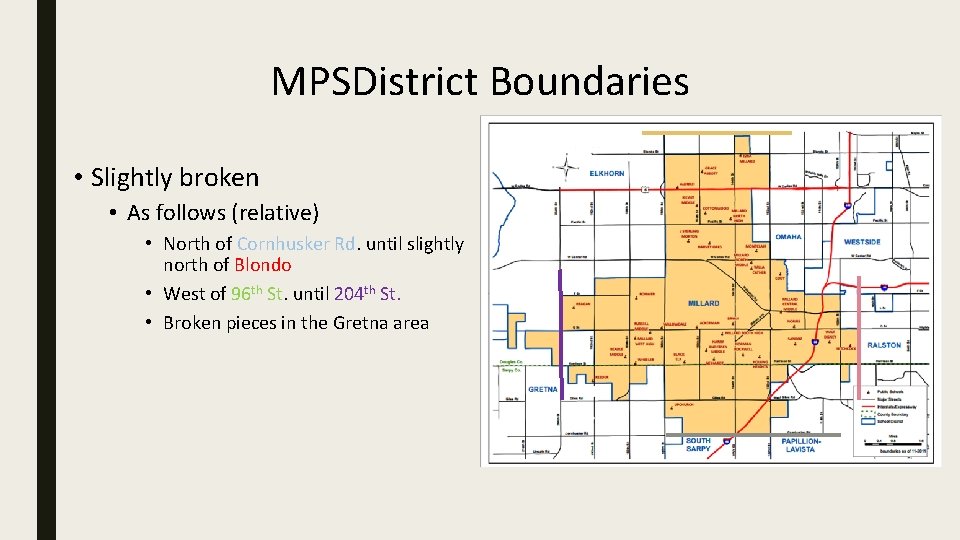 MPSDistrict Boundaries • Slightly broken • As follows (relative) • North of Cornhusker Rd.