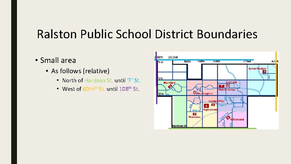 Ralston Public School District Boundaries • Small area • As follows (relative) • North