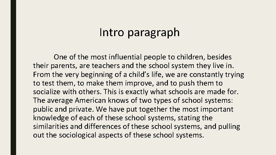 Intro paragraph One of the most influential people to children, besides their parents, are