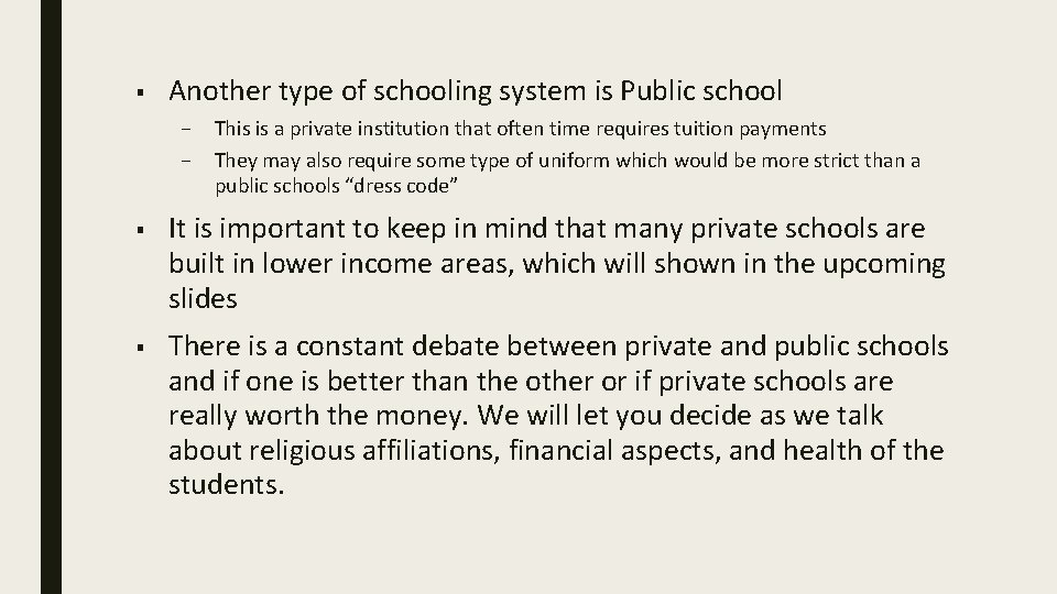 ■ Another type of schooling system is Public school – – This is a