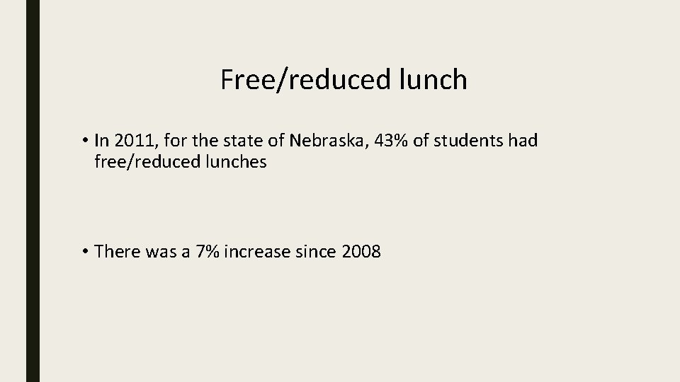 Free/reduced lunch • In 2011, for the state of Nebraska, 43% of students had