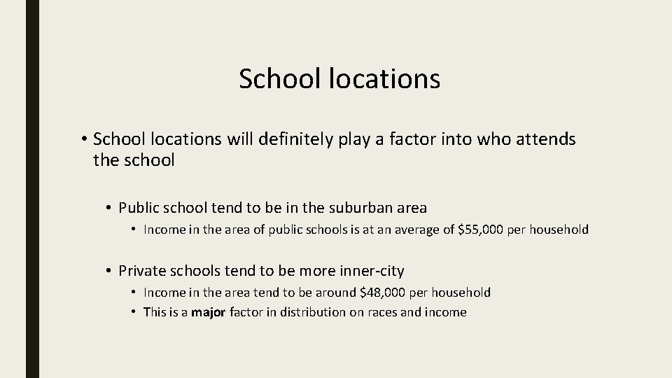 School locations • School locations will definitely play a factor into who attends the