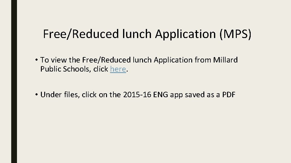 Free/Reduced lunch Application (MPS) • To view the Free/Reduced lunch Application from Millard Public