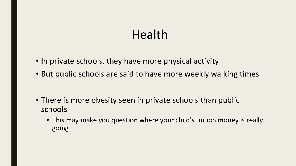 Health • In private schools, they have more physical activity • But public schools