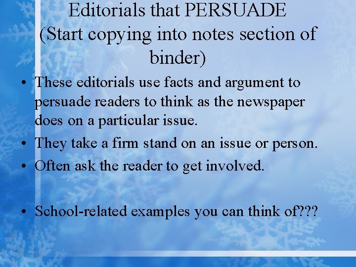 Editorials that PERSUADE (Start copying into notes section of binder) • These editorials use