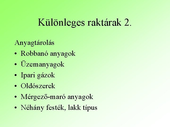 Különleges raktárak 2. Anyagtárolás • Robbanó anyagok • Üzemanyagok • Ipari gázok • Oldószerek