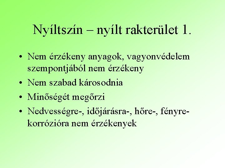 Nyíltszín – nyílt rakterület 1. • Nem érzékeny anyagok, vagyonvédelem szempontjából nem érzékeny •