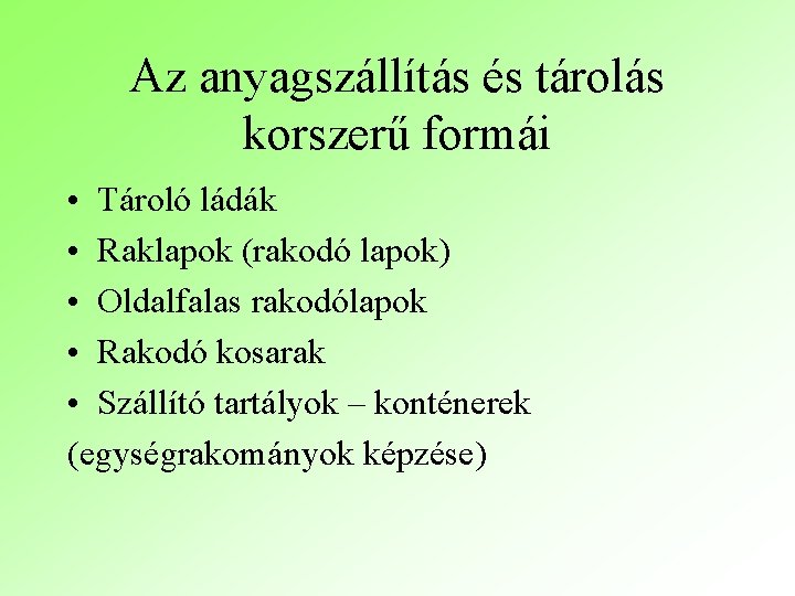 Az anyagszállítás és tárolás korszerű formái • Tároló ládák • Raklapok (rakodó lapok) •