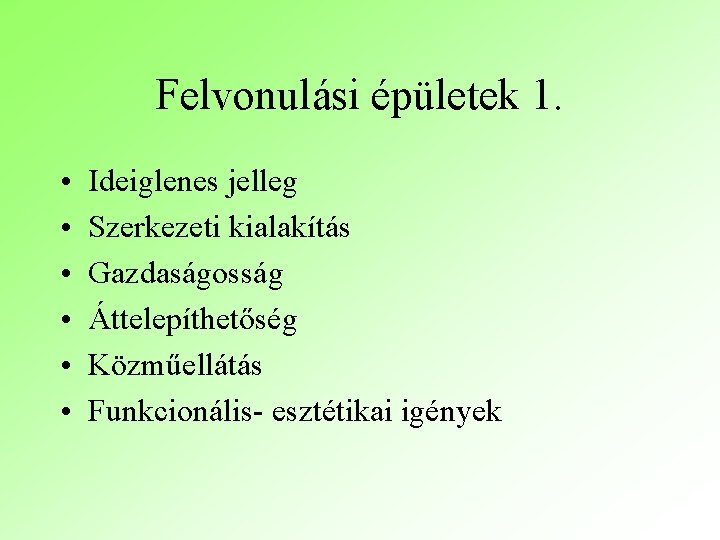 Felvonulási épületek 1. • • • Ideiglenes jelleg Szerkezeti kialakítás Gazdaságosság Áttelepíthetőség Közműellátás Funkcionális-