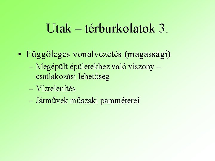 Utak – térburkolatok 3. • Függőleges vonalvezetés (magassági) – Megépült épületekhez való viszony –