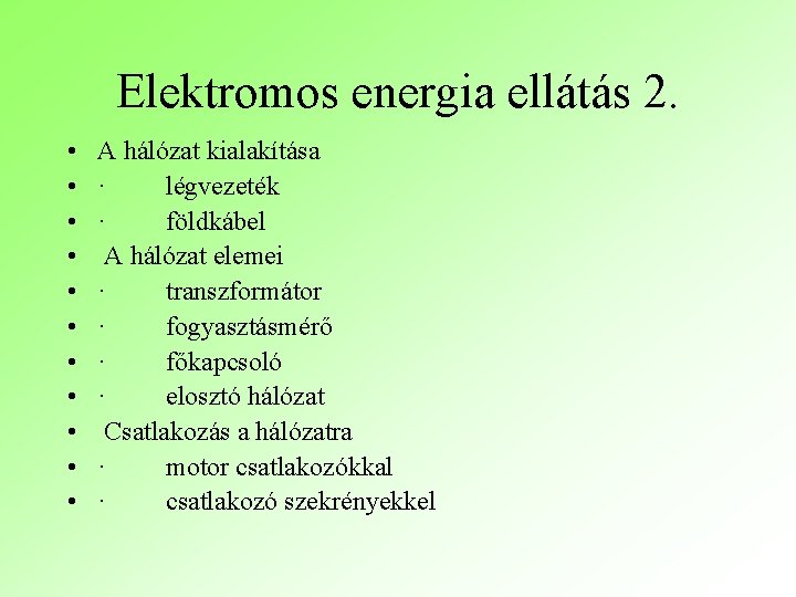 Elektromos energia ellátás 2. • • • A hálózat kialakítása · légvezeték · földkábel