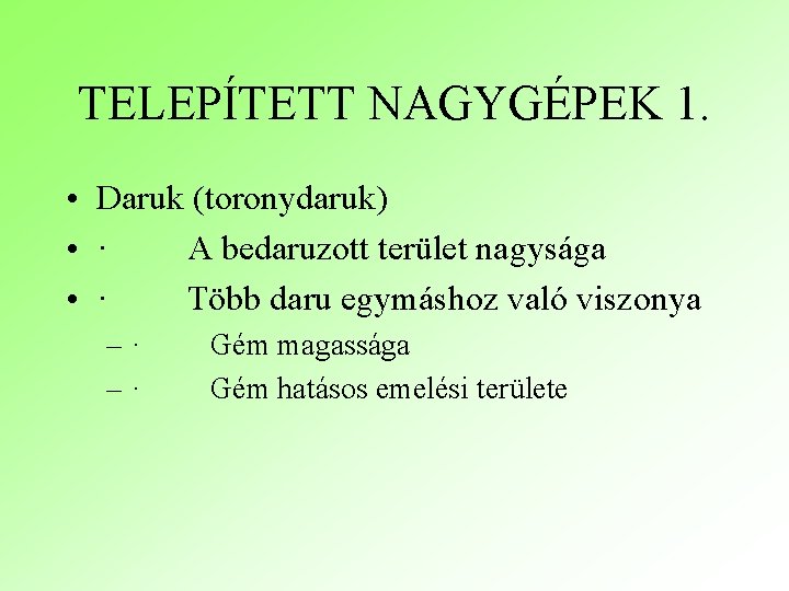 TELEPÍTETT NAGYGÉPEK 1. • Daruk (toronydaruk) • · A bedaruzott terület nagysága • ·