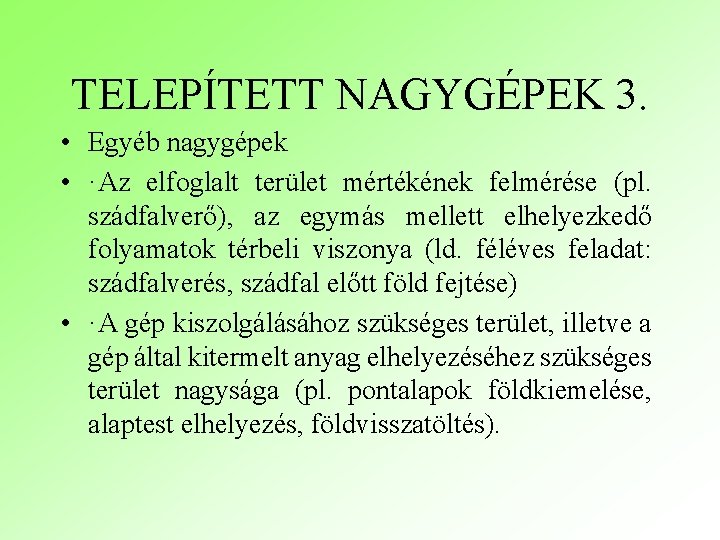 TELEPÍTETT NAGYGÉPEK 3. • Egyéb nagygépek • ·Az elfoglalt terület mértékének felmérése (pl. szádfalverő),