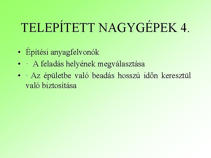 TELEPÍTETT NAGYGÉPEK 4. • Építési anyagfelvonók • · A feladás helyének megválasztása • ·