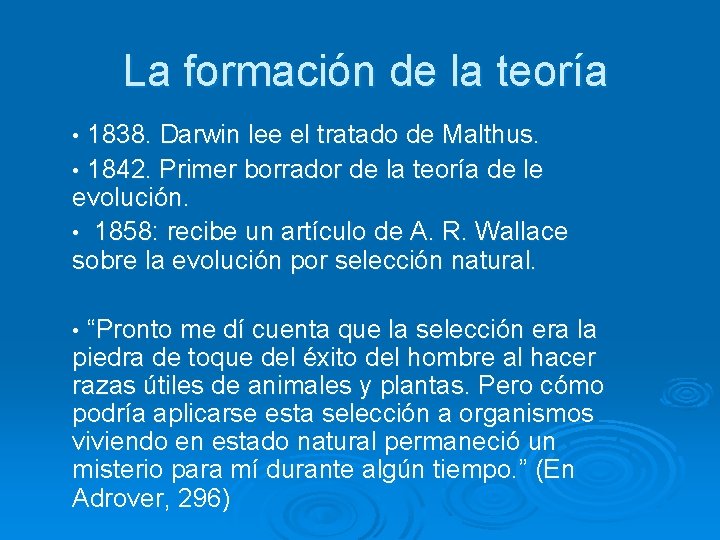 La formación de la teoría • 1838. Darwin lee el tratado de Malthus. •