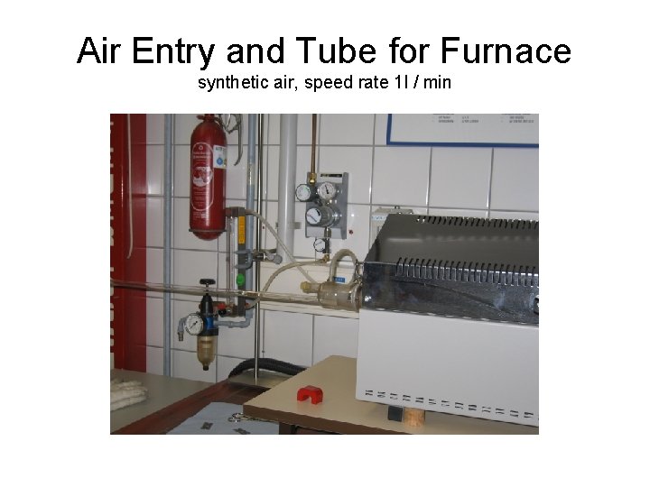 Air Entry and Tube for Furnace synthetic air, speed rate 1 l / min