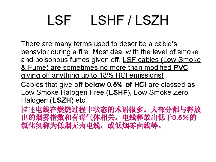 LSF LSHF / LSZH There are many terms used to describe a cable‘s behavior