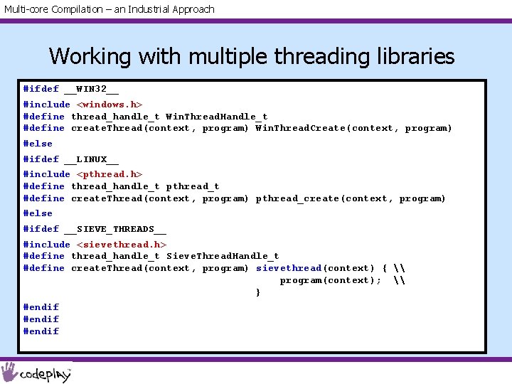 Multi-core Compilation – an Industrial Approach Working with multiple threading libraries #ifdef __WIN 32__