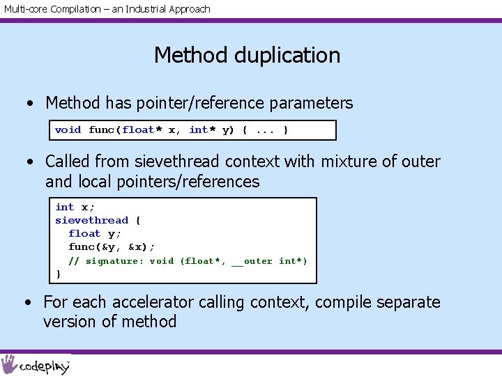 Multi-core Compilation – an Industrial Approach Method duplication • Method has pointer/reference parameters void