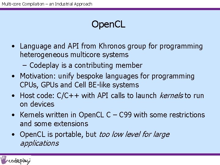 Multi-core Compilation – an Industrial Approach Open. CL • Language and API from Khronos