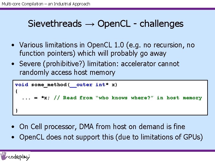 Multi-core Compilation – an Industrial Approach Sievethreads → Open. CL - challenges • Various