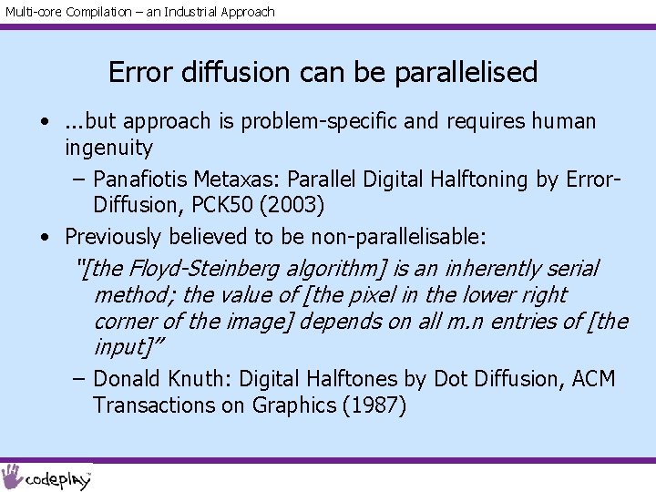 Multi-core Compilation – an Industrial Approach Error diffusion can be parallelised • . .