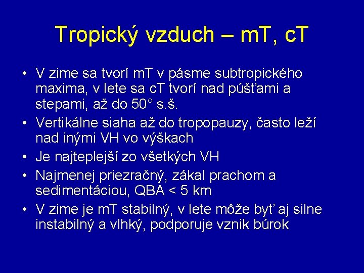 Tropický vzduch – m. T, c. T • V zime sa tvorí m. T