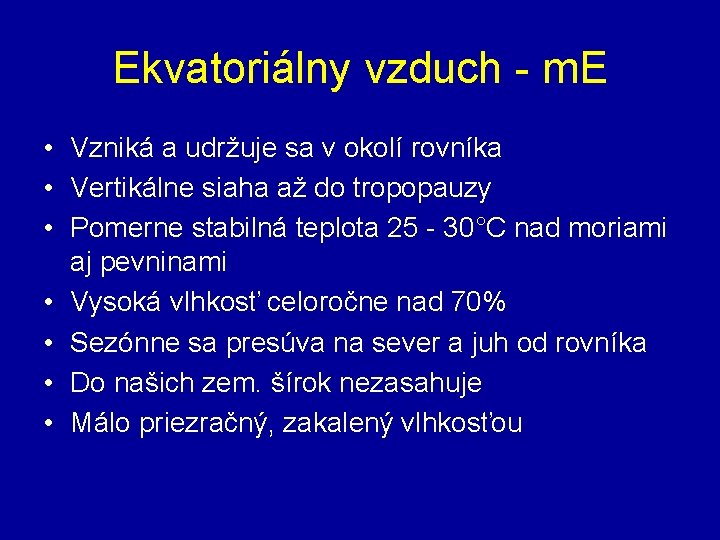 Ekvatoriálny vzduch - m. E • Vzniká a udržuje sa v okolí rovníka •