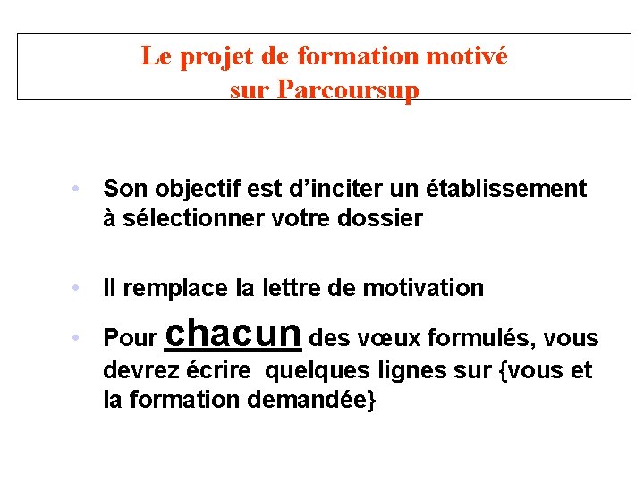 Le projet de formation motivé sur Parcoursup • Son objectif est d’inciter un établissement