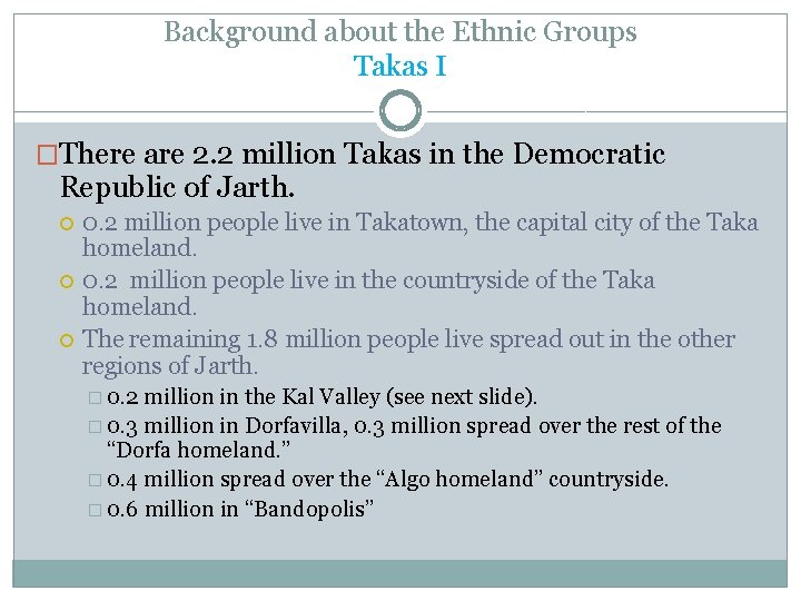 Background about the Ethnic Groups Takas I �There are 2. 2 million Takas in Background about the Ethnic Groups Takas I �There are 2. 2 million Takas in