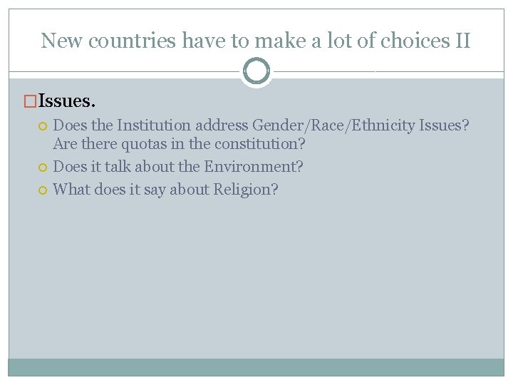 New countries have to make a lot of choices II �Issues. Does the Institution New countries have to make a lot of choices II �Issues. Does the Institution
