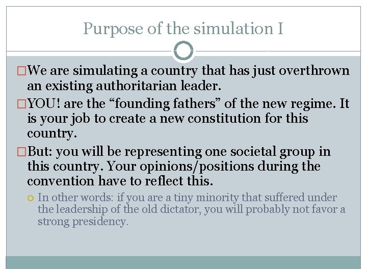 Purpose of the simulation I �We are simulating a country that has just overthrown Purpose of the simulation I �We are simulating a country that has just overthrown